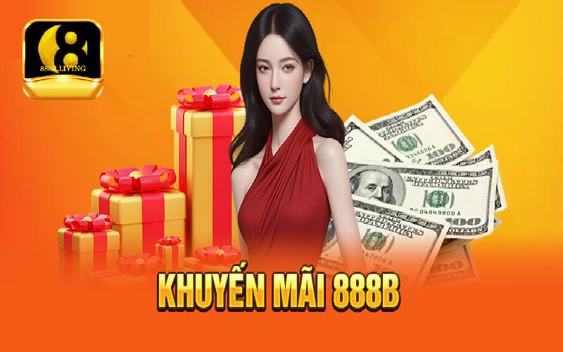 Khuyến mãi 888B - Chơi game nhận thưởng hấp dẫn ngay hôm nay 1 Tổng hợp các chương trình khuyến mãi 888B